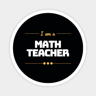 I Am A Math Teacher Magnet